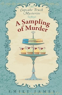 Emily James - A Sampling of Murder: Cupcake Truck Mysteries, Häftad