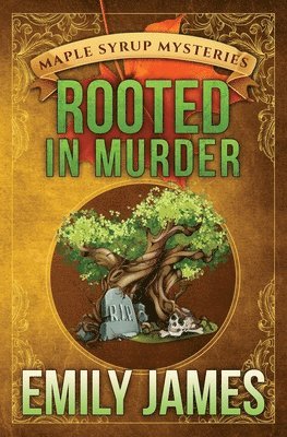 Emily James - Rooted in Murder: Maple Syrup Mysteries, Häftad