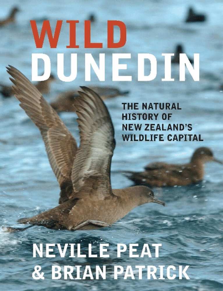 Neville Peat, Brian Patrick - Wild Dunedin, Häftad