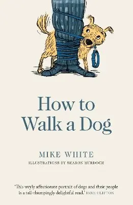 Mike White - How to Walk a Dog, Häftad. Tillgänglighet: Lägg i varukorg