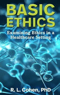Rodgir L Cohen - Basic Ethics, Inbunden