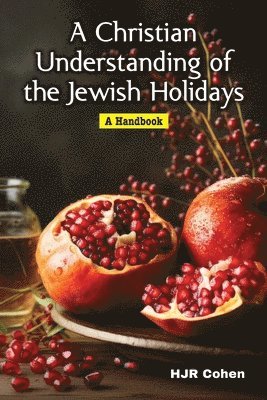H J R Cohen - Christian Understanding of the Jewish Holidays, Häftad