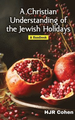H J R Cohen - Christian Understanding of the Jewish Holidays, Inbunden