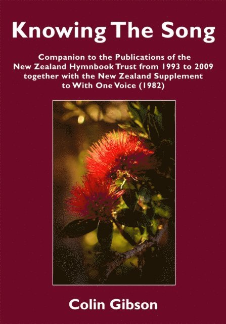 Colin Gibson - Knowing the Song: A Companion to the Publications of the New Zealand Hymnbook Trust from 1993 to 2009 Together with the New Zealand Supplement to With One Voice (1982), E-bok