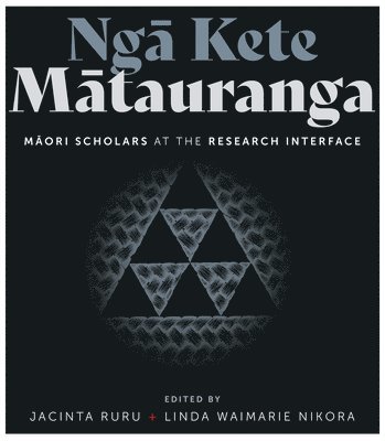 Jacinta Ruru, Linda Waimarie Nikora - Nga Kete Matauranga: Maori Scholars at the Research Interface, Häftad