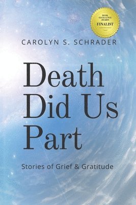 Carolyn S. Schrader - Death Did Us Part: Stories of Grief and Gratitude, Häftad