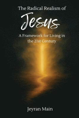 S Jeyran Main - Radical Realism of Jesus, Häftad. Tillgänglighet: Lägg i varukorg