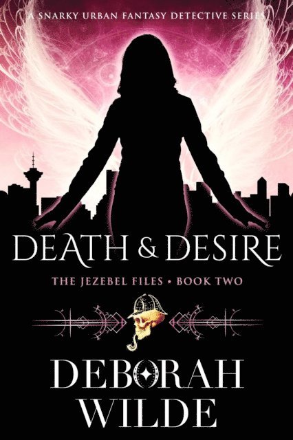 Deborah Wilde - Death & Desire: A Snarky Urban Fantasy Detective Series, E-bok