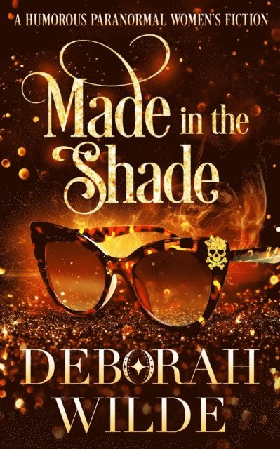 Deborah Wilde - Made in the Shade: A Humorous Paranormal Women's Fiction, E-bok