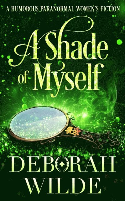 Deborah Wilde - Shade of Myself: A Humorous Paranormal Women's Fiction, E-bok