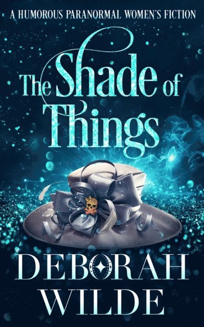 Deborah Wilde - Shade of Things: A Humorous Paranormal Women's Fiction, E-bok