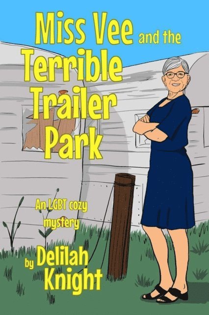 Delilah Knight - Miss Vee and the terrible trailer park, E-bok