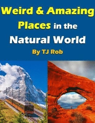 TJ Rob - Weird and Amazing Places in the Natural World, Häftad