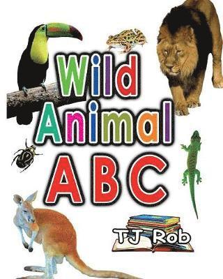 Tj Rob - Wild Animal ABC, Häftad. Tillgänglighet: Lägg i varukorg