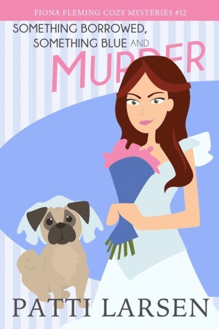 Patti Larsen - Something Borrowed, Something Blue and Murder, E-bok