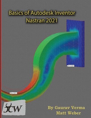 Gaurav Verma, Matt Weber - Basics of Autodesk Inventor Nastran 2021, Häftad