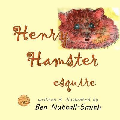 Ben Nuttall-Smith - Henry Hamster Esquire, Häftad