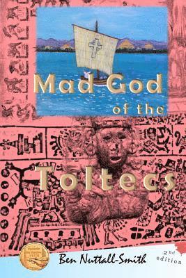 Ben Nuttall-Smith - Mad God of the Toltecs, Häftad