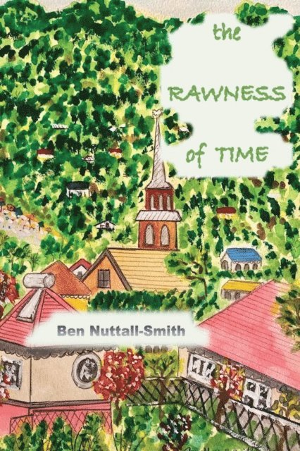 Ben Nuttall-Smith - Rawness of Time, E-bok