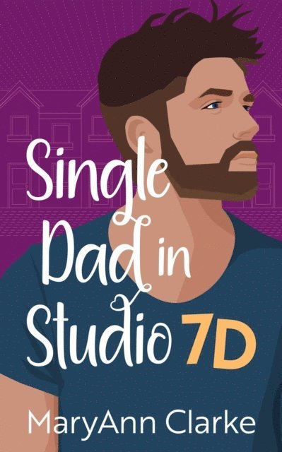 MaryAnn Clarke - Single Dad in Studio 7D, E-bok