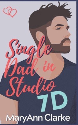 M. a. Clarke Scott, Maryann Clarke - Single Dad in Studio 7D, Häftad