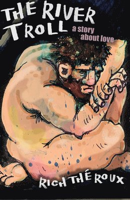 Rich Théroux - The River Troll: A Story about Love, Häftad