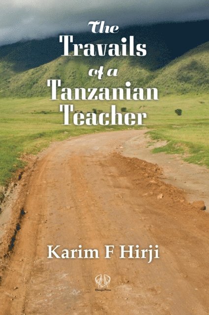 Karim F Hirji - Travails of a Tanzanian Teacher, E-bok