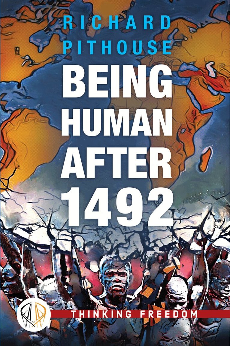 Richard Pithouse - Being Human After 1492, Häftad