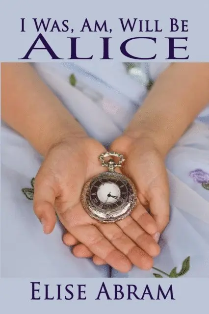 Elise Abram - I Was, Am, Will Be Alice, E-bok. Tillgänglighet: Lägg i varukorg