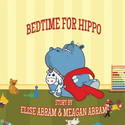 Meagan Abram, Elise Abram - Bedtime for Hippo, Häftad. Tillgänglighet: Lägg i varukorg