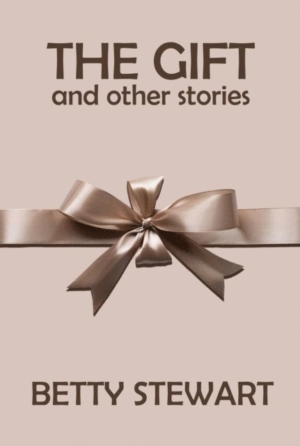 Betty Stewart - Gift and Other Stories, E-bok