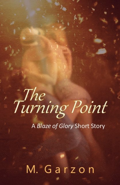 M. Garzon - Turning Point (A Blaze of Glory Short Story), E-bok. Tillgänglighet: Lägg i varukorg