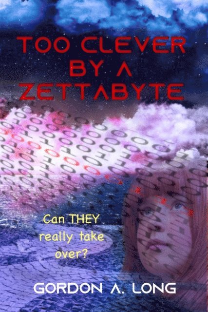 Gordon A. Long - Too Clever by a Zettabyte, E-bok