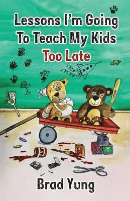 Brad Yung - Lessons I'm Going To Teach My Kids Too Late, Häftad. Tillgänglighet: Lägg i varukorg
