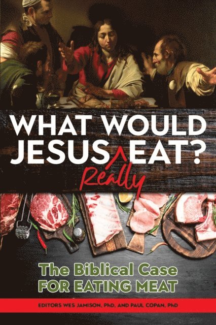 Wes Jamison, Paul Copan - What Would Jesus REALLY Eat?, E-bok