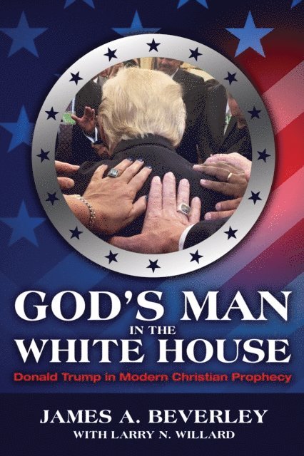 James Beverley - God's Man in the White House, E-bok