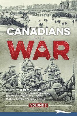 W a Leavey, Amanda Shepherd, Jeremy Lammi - Canadians and War Volume 3, Häftad