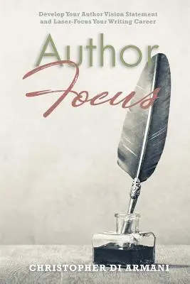 Christopher Di Armani, Nicolas Johnson - Author Focus: Develop Your Author Vision Statement and Laser-Focus Your Writing Career, Häftad. Tillgänglighet: Lägg i varukorg