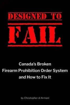 Christopher Di Armani - Designed to Fail: Canada's Broken Firearm Prohibition Order System and How to Fix It, Häftad. Tillgänglighet: Lägg i varukorg