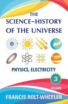 Francis Rolt-Wheeler - The Science - History of the Universe: Volume 3, Häftad