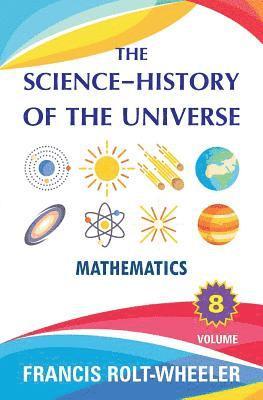 Francis Rolt-Wheeler - The Science - History of the Universe: Volume 8, Häftad