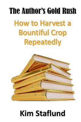 Kim Staflund - The Author's Gold Rush: How to Harvest a Bountiful Crop Repeatedly, Häftad. Tillgänglighet: Lägg i varukorg