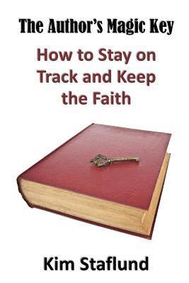 Kim Staflund - The Author's Magic Key: How to Stay on Track and Keep the Faith, Häftad. Tillgänglighet: Lägg i varukorg