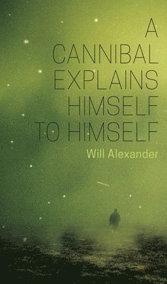 Will Alexander - Cannibal Explains Himself to Himself, Häftad. Tillgänglighet: Tillfälligt slut