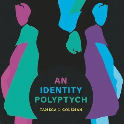 Tameca L. Coleman - Identity Polyptych, Häftad. Tillgänglighet: Tillfälligt slut