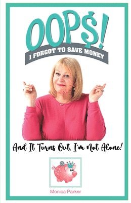 Monica Parker - Oops! I Forgot to Save Money, Häftad