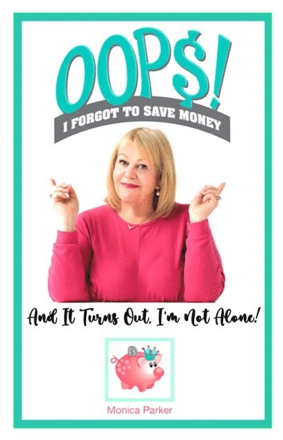 Monica Parker - Oops! I Forgot to Save Money, E-bok