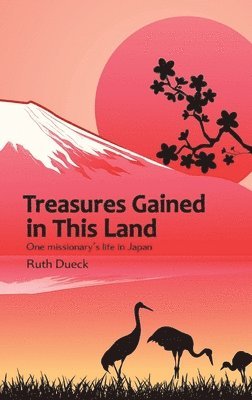 Ruth Dueck - Treasures Gained in This Land, Häftad