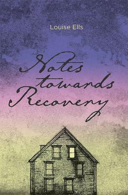 Louise Ells - Notes Towards Recovery, Häftad