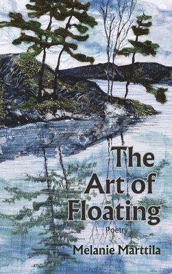 Melanie Marttila - The Art of Floating, Häftad